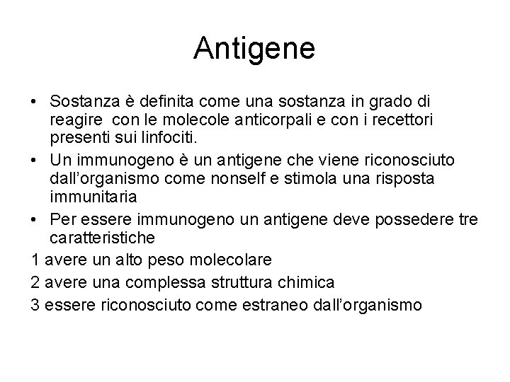 Antigene • Sostanza è definita come una sostanza in grado di reagire con le Antigene • Sostanza è definita come una sostanza in grado di reagire con le