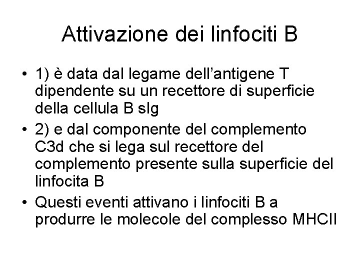 Attivazione dei linfociti B • 1) è data dal legame dell’antigene T dipendente su Attivazione dei linfociti B • 1) è data dal legame dell’antigene T dipendente su