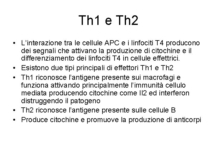 Th 1 e Th 2 • L’interazione tra le cellule APC e i linfociti Th 1 e Th 2 • L’interazione tra le cellule APC e i linfociti