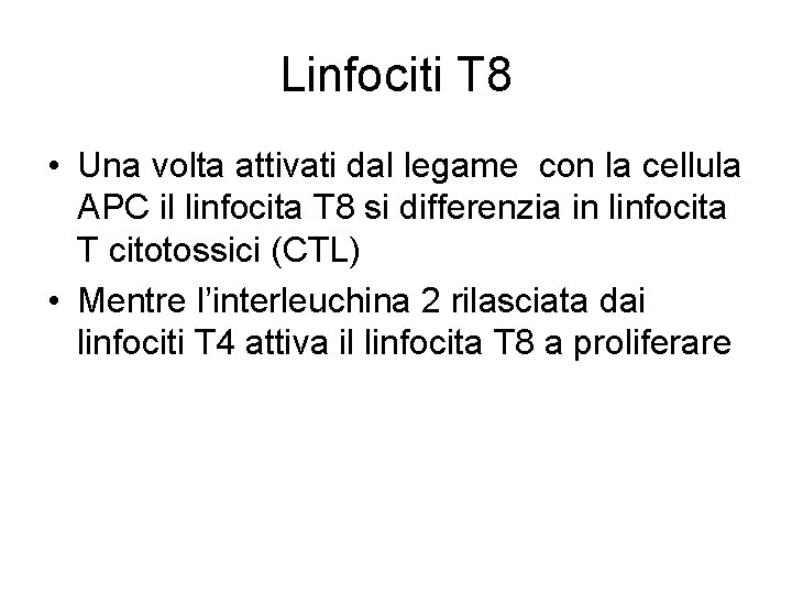 Linfociti T 8 • Una volta attivati dal legame con la cellula APC il Linfociti T 8 • Una volta attivati dal legame con la cellula APC il