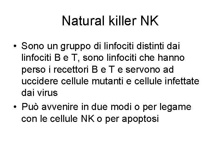 Natural killer NK • Sono un gruppo di linfociti distinti dai linfociti B e Natural killer NK • Sono un gruppo di linfociti distinti dai linfociti B e