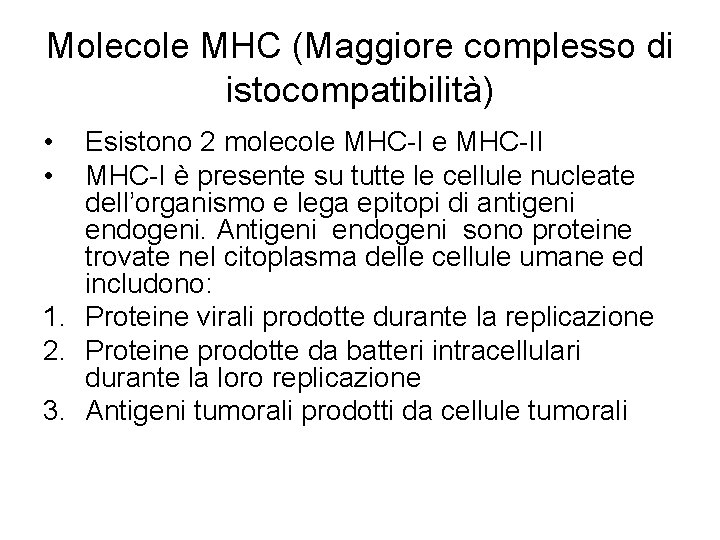 Molecole MHC (Maggiore complesso di istocompatibilità) • • Esistono 2 molecole MHC-II MHC-I è Molecole MHC (Maggiore complesso di istocompatibilità) • • Esistono 2 molecole MHC-II MHC-I è