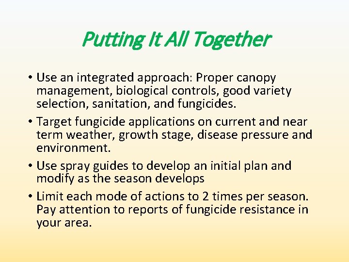 Putting It All Together • Use an integrated approach: Proper canopy management, biological controls,