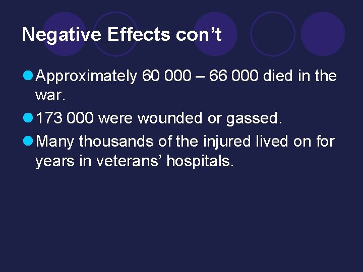 Negative Effects con’t l Approximately 60 000 – 66 000 died in the war.