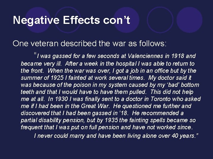 Negative Effects con’t One veteran described the war as follows: “I was gassed for