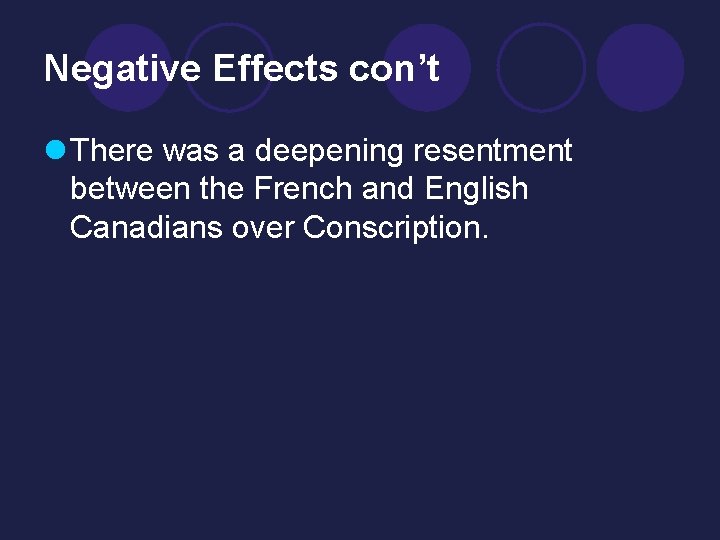 Negative Effects con’t l There was a deepening resentment between the French and English