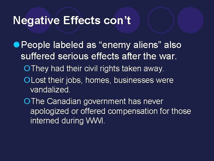 Negative Effects con’t l People labeled as “enemy aliens” also suffered serious effects after