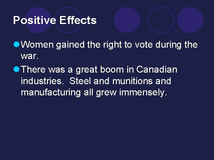 Positive Effects l Women gained the right to vote during the war. l There