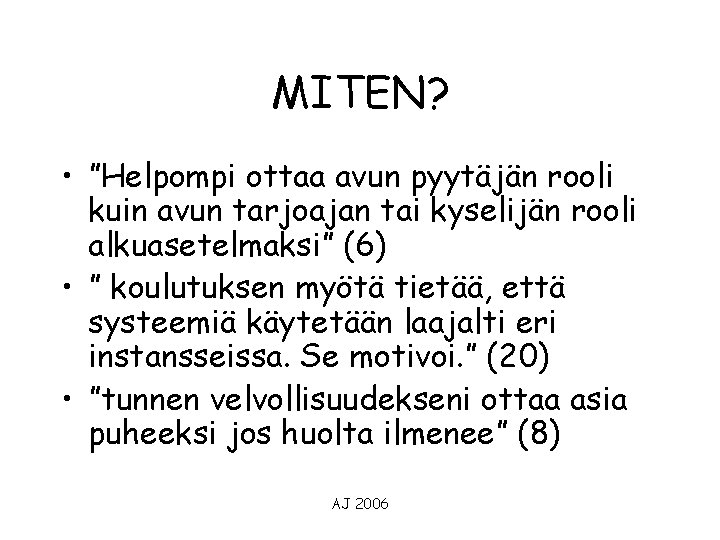 MITEN? • ”Helpompi ottaa avun pyytäjän rooli kuin avun tarjoajan tai kyselijän rooli alkuasetelmaksi”