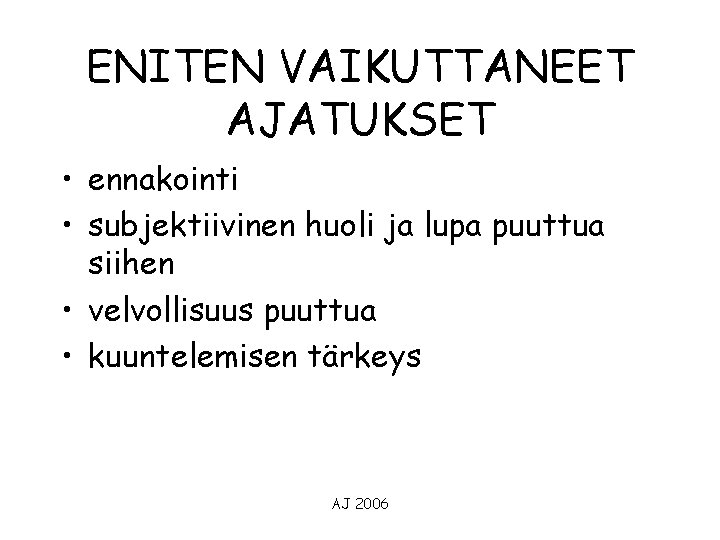 ENITEN VAIKUTTANEET AJATUKSET • ennakointi • subjektiivinen huoli ja lupa puuttua siihen • velvollisuus