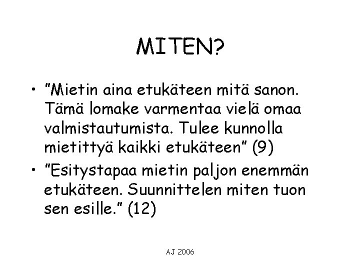 MITEN? • ”Mietin aina etukäteen mitä sanon. Tämä lomake varmentaa vielä omaa valmistautumista. Tulee