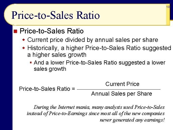 10 Price-to-Sales Ratio n Price-to-Sales Ratio w Current price divided by annual sales per