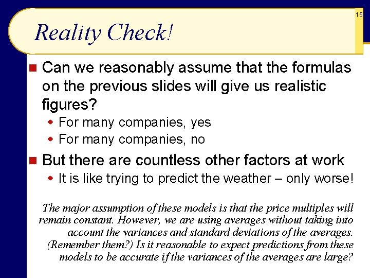 15 Reality Check! n Can we reasonably assume that the formulas on the previous