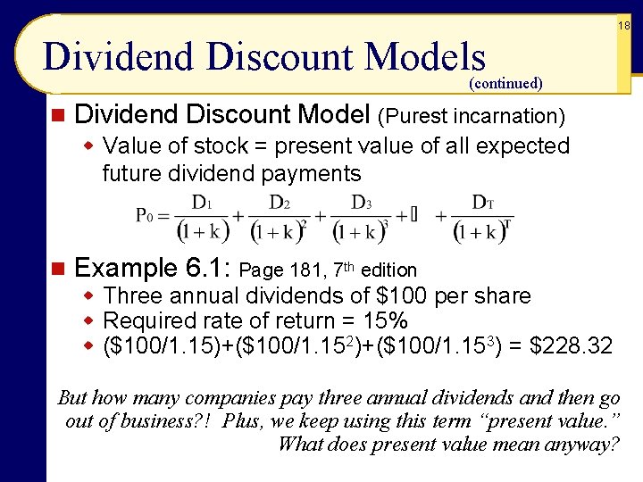 18 Dividend Discount Models (continued) n Dividend Discount Model (Purest incarnation) w Value of