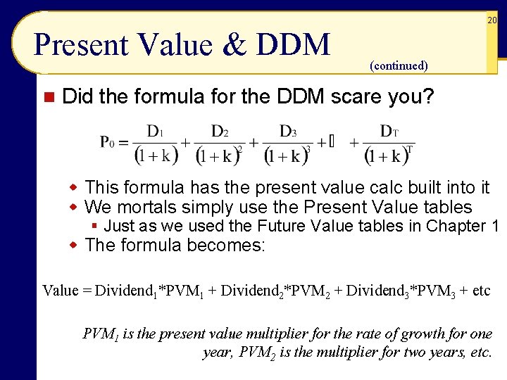 20 Present Value & DDM n (continued) Did the formula for the DDM scare