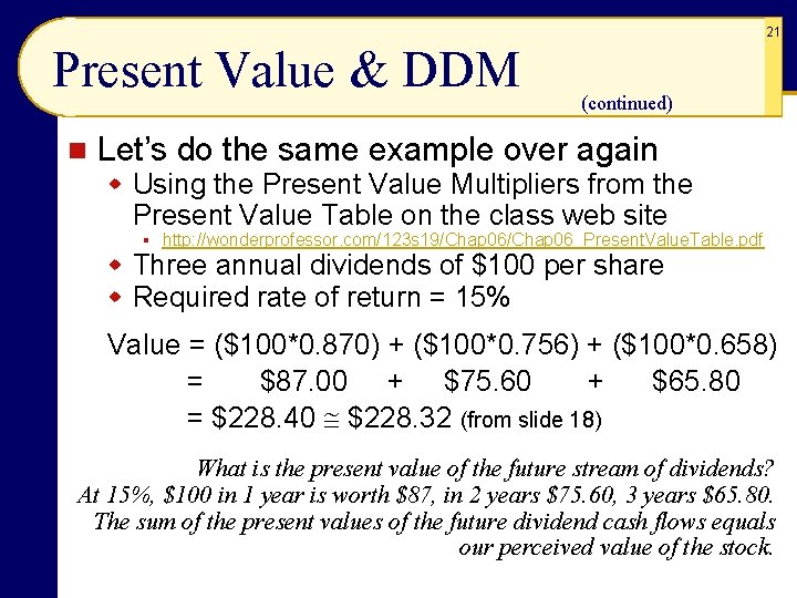 21 Present Value & DDM n (continued) Let’s do the same example over again