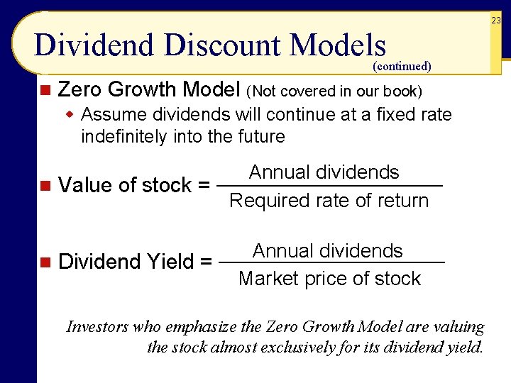 23 Dividend Discount Models (continued) n Zero Growth Model (Not covered in our book)