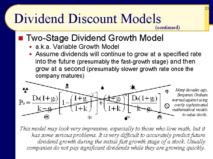 33 Dividend Discount Models (continued) n Two-Stage Dividend Growth Model w a. k. a.