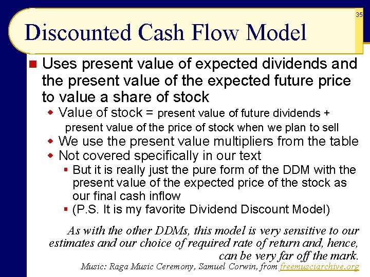 35 Discounted Cash Flow Model n Uses present value of expected dividends and the