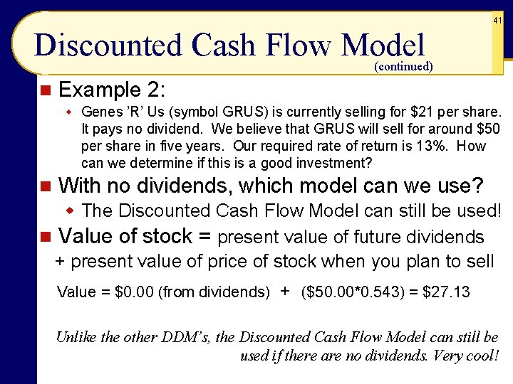 41 Discounted Cash Flow Model (continued) n Example 2: w Genes ’R’ Us (symbol