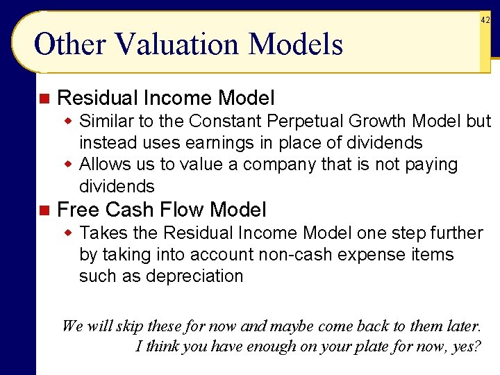 42 Other Valuation Models n Residual Income Model w Similar to the Constant Perpetual