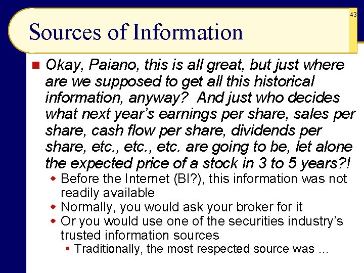 43 Sources of Information n Okay, Paiano, this is all great, but just where