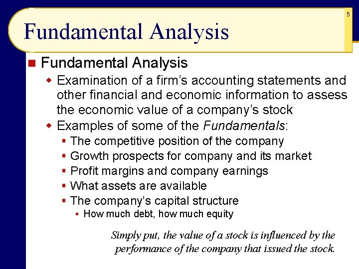 5 Fundamental Analysis n Fundamental Analysis w Examination of a firm’s accounting statements and