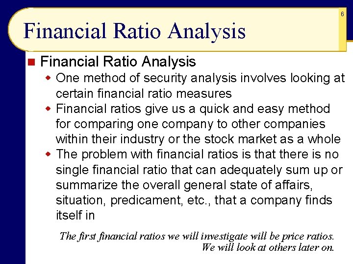6 Financial Ratio Analysis n Financial Ratio Analysis w One method of security analysis