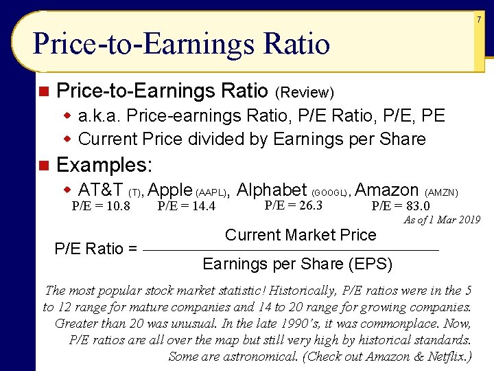 7 Price-to-Earnings Ratio n Price-to-Earnings Ratio (Review) w a. k. a. Price-earnings Ratio, P/E,