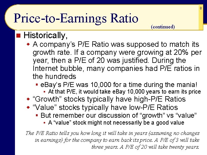 8 Price-to-Earnings Ratio n (continued) Historically, w A company’s P/E Ratio was supposed to