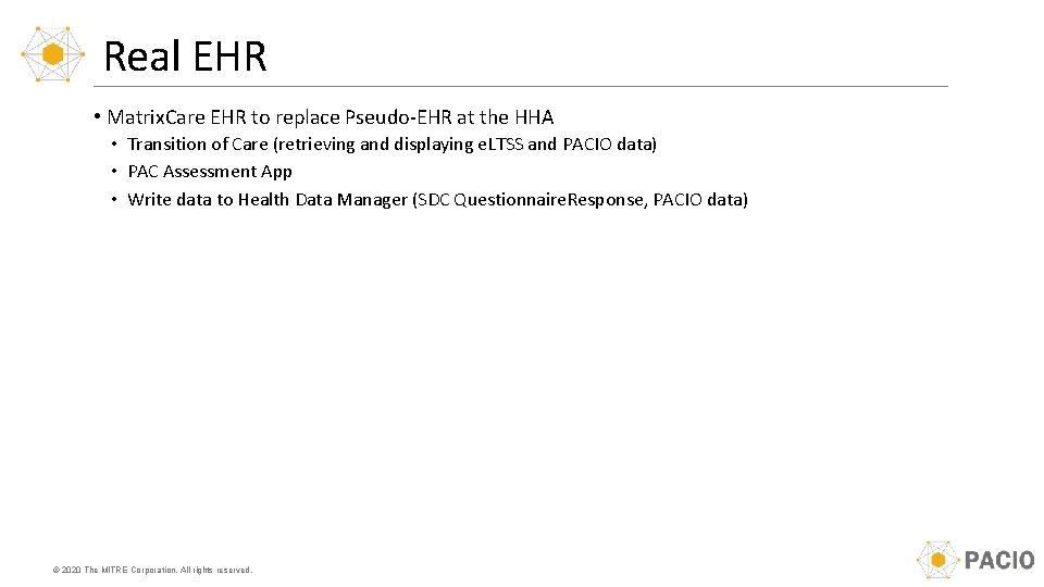 Real EHR • Matrix. Care EHR to replace Pseudo-EHR at the HHA • Transition