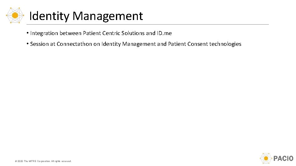 Identity Management • Integration between Patient Centric Solutions and ID. me • Session at