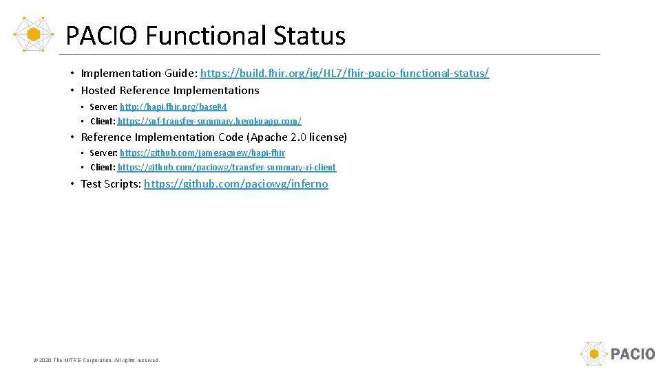 PACIO Functional Status • Implementation Guide: https: //build. fhir. org/ig/HL 7/fhir-pacio-functional-status/ • Hosted Reference