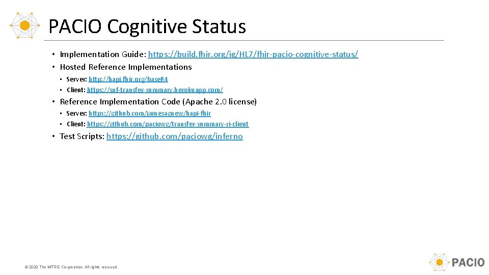 PACIO Cognitive Status • Implementation Guide: https: //build. fhir. org/ig/HL 7/fhir-pacio-cognitive-status/ • Hosted Reference