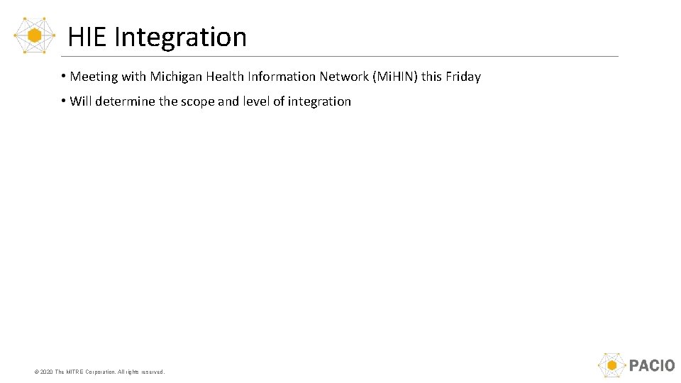 HIE Integration • Meeting with Michigan Health Information Network (Mi. HIN) this Friday •