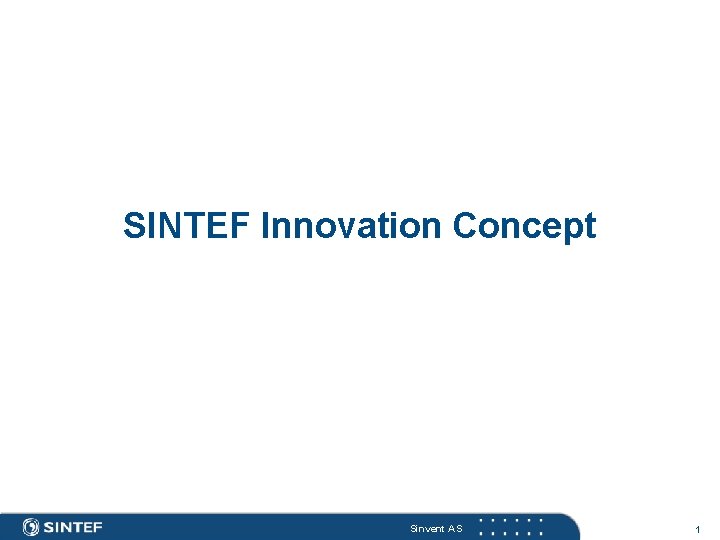 SINTEF Innovation Concept Sinvent AS 1 