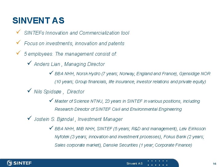 SINVENT AS ü SINTEFs Innovation and Commercialization tool ü Focus on investments, innovation and