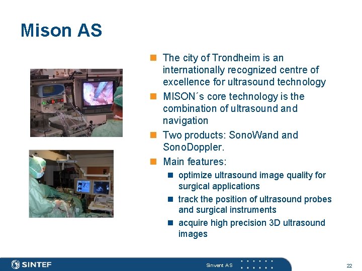 Mison AS n The city of Trondheim is an internationally recognized centre of excellence