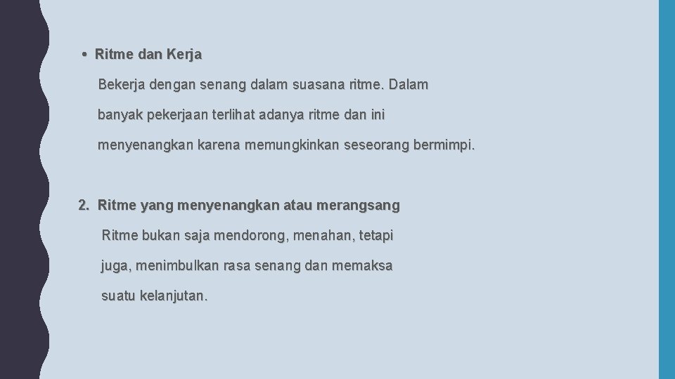  • Ritme dan Kerja Bekerja dengan senang dalam suasana ritme. Dalam banyak pekerjaan
