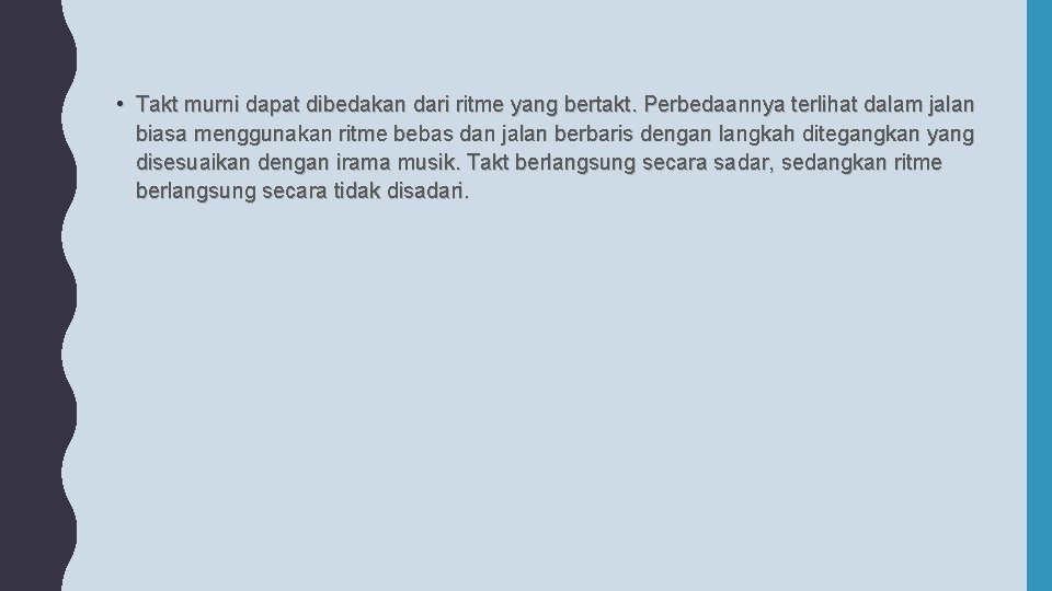  • Takt murni dapat dibedakan dari ritme yang bertakt. Perbedaannya terlihat dalam jalan