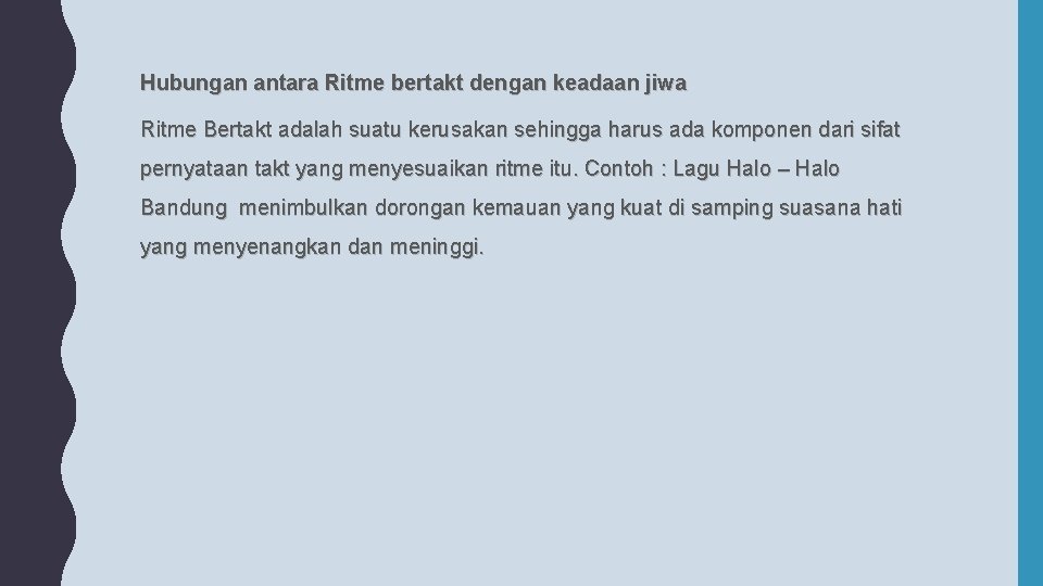 Hubungan antara Ritme bertakt dengan keadaan jiwa Ritme Bertakt adalah suatu kerusakan sehingga harus