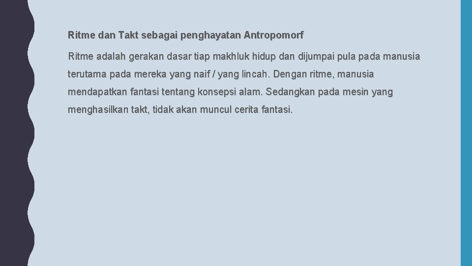 Ritme dan Takt sebagai penghayatan Antropomorf Ritme adalah gerakan dasar tiap makhluk hidup dan