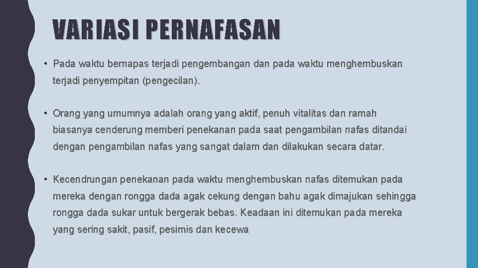 VARIASI PERNAFASAN • Pada waktu bernapas terjadi pengembangan dan pada waktu menghembuskan terjadi penyempitan