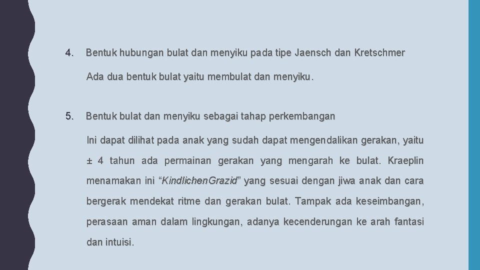 4. Bentuk hubungan bulat dan menyiku pada tipe Jaensch dan Kretschmer Ada dua bentuk