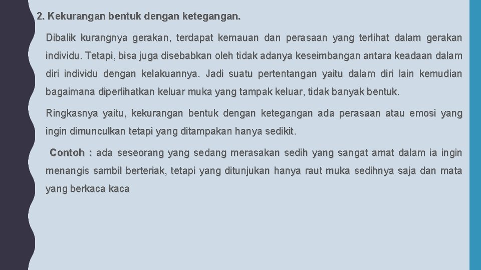 2. Kekurangan bentuk dengan ketegangan. Dibalik kurangnya gerakan, terdapat kemauan dan perasaan yang terlihat