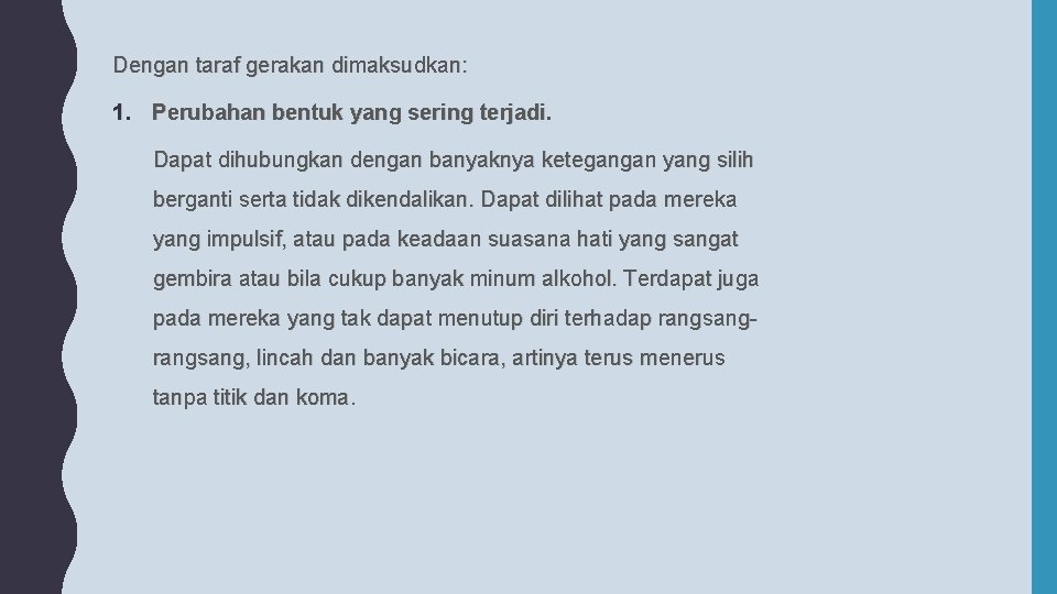Dengan taraf gerakan dimaksudkan: 1. Perubahan bentuk yang sering terjadi. Dapat dihubungkan dengan banyaknya