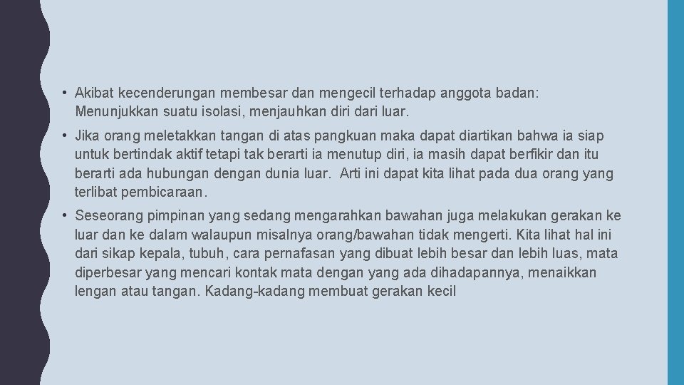  • Akibat kecenderungan membesar dan mengecil terhadap anggota badan: Menunjukkan suatu isolasi, menjauhkan