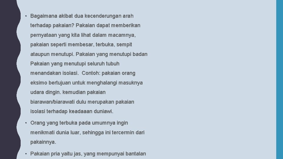  • Bagaimana akibat dua kecenderungan arah terhadap pakaian? Pakaian dapat memberikan pernyataan yang
