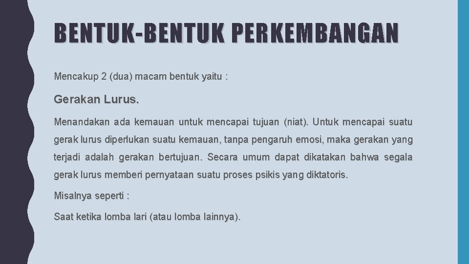 BENTUK-BENTUK PERKEMBANGAN Mencakup 2 (dua) macam bentuk yaitu : Gerakan Lurus. Menandakan ada kemauan