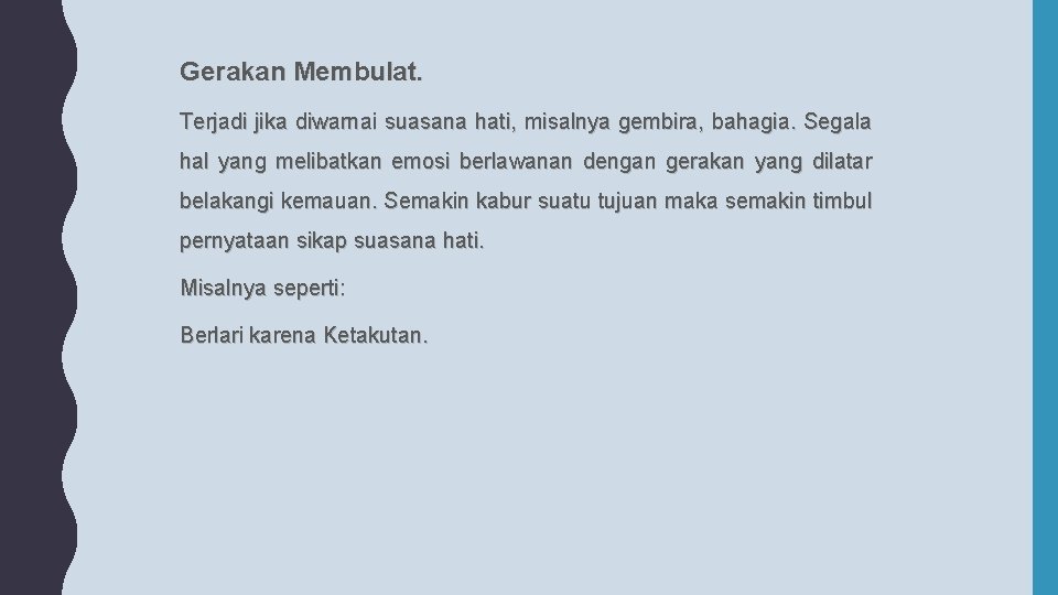 Gerakan Membulat. Terjadi jika diwarnai suasana hati, misalnya gembira, bahagia. Segala hal yang melibatkan